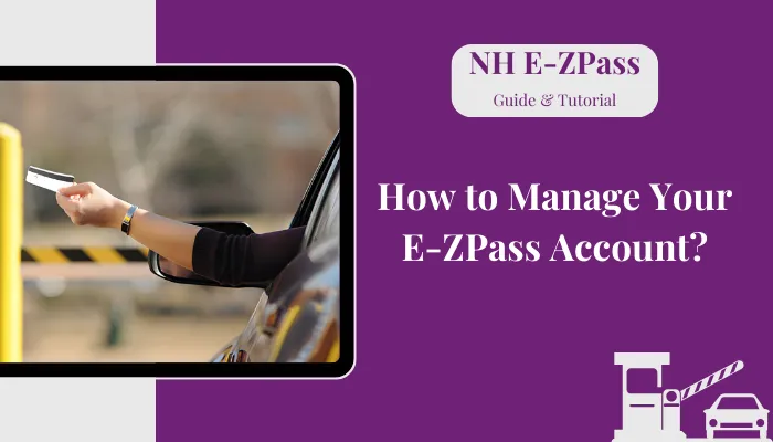 How to Manage Your E-ZPass Account? How to Manage Your E-ZPass Account?