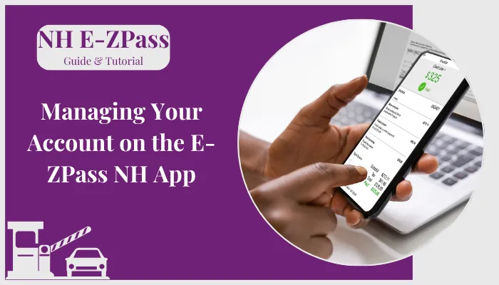 Managing Your Account on the E-ZPass NH App Managing Your Account on the E-ZPass NH App