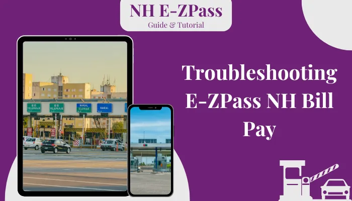 Troubleshooting E-ZPass NH Bill Pay Troubleshooting E-ZPass NH Bill Pay